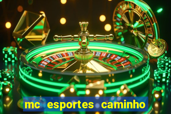 mc esportes caminho da sorte